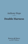 Double Harness (Barnes & Noble Digital Library) - eBook