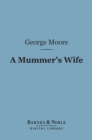 A Mummer's Wife (Barnes & Noble Digital Library) - eBook