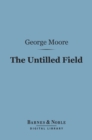 The Untilled Field (Barnes & Noble Digital Library) - eBook