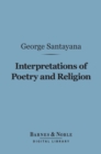 Interpretations of Poetry and Religion (Barnes & Noble Digital Library) - eBook