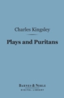 Plays and Puritans (Barnes & Noble Digital Library) : And Other Historical Essays - eBook