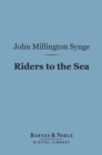 Riders to the Sea (Barnes & Noble Digital Library) - eBook