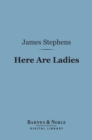 Here Are Ladies (Barnes & Noble Digital Library) - eBook