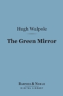 The Green Mirror (Barnes & Noble Digital Library) : A Quiet Story - eBook