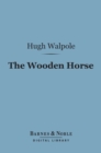 The Wooden Horse (Barnes & Noble Digital Library) - eBook