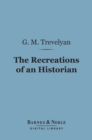 The Recreations of an Historian (Barnes & Noble Digital Library) - eBook
