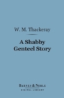 A Shabby Genteel Story (Barnes & Noble Digital Library) - eBook