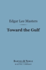 Toward the Gulf (Barnes & Noble Digital Library) - eBook