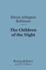 The Children of the Night (Barnes & Noble Digital Library) - eBook