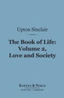 The Book of Life:  Volume, 2, Love and Society (Barnes & Noble Digital Library) - eBook