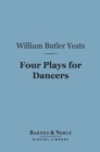 Four Plays for Dancers (Barnes & Noble Digital Library) - eBook