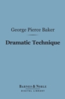Dramatic Technique (Barnes & Noble Digital Library) - eBook
