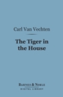 The Tiger in the House (Barnes & Noble Digital Library) - eBook