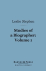 Studies of a Biographer, Volume 1 (Barnes & Noble Digital Library) - eBook