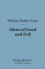 Ideas of Good and Evil (Barnes & Noble Digital Library) - eBook