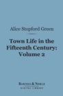 Town Life in the Fifteenth Century, Volume 2 (Barnes & Noble Digital Library) - eBook