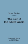 The Lair of the White Worm (Barnes & Noble Digital Library) - eBook