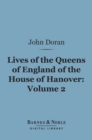Lives of the Queens of England of the House of Hanover, Volume 2 (Barnes & Noble Digital Library) - eBook