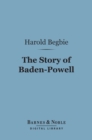The Story of Baden-Powell (Barnes & Noble Digital Library) : 'The Wolf That Never Sleeps' - eBook