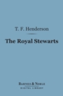 The Royal Stewarts (Barnes & Noble Digital Library) - eBook