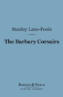 The Barbary Corsairs (Barnes & Noble Digital Library) - eBook
