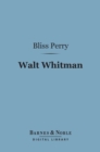 Walt Whitman (Barnes & Noble Digital Library) : His Life and Work - eBook