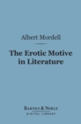 The Erotic Motive in Literature (Barnes & Noble Digital Library) - eBook