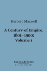 A Century of Empire, 1801-1900, Volume 1 (Barnes & Noble Digital Library) - eBook