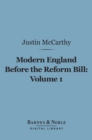Modern England Before the Reform Bill, Volume 1 (Barnes & Noble Digital Library) : From the Reform Bill to the Present Time - eBook