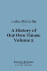 A History of Our Own Times, Volume 2 (Barnes & Noble Digital Library) - eBook