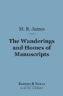 The Wanderings and Homes of Manuscripts (Barnes & Noble Digital Library) - eBook