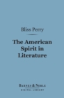 The American Spirit in Literature (Barnes & Noble Digital Library) - eBook