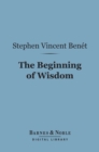 The Beginning of Wisdom (Barnes & Noble Digital Library) - eBook