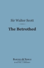 The Betrothed (Barnes & Noble Digital Library) - eBook
