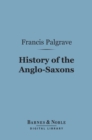 History of the Anglo-Saxons (Barnes & Noble Digital Library) - eBook