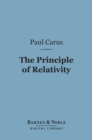 The Principle of Relativity (Barnes & Noble Digital Library) : In the Light of the Philosophy of Science - eBook