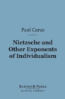 Nietzsche and Other Exponents of Individualism (Barnes & Noble Digital Library) - eBook