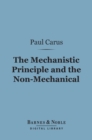 The Mechanistic Principle and the Non-Mechanical (Barnes & Noble Digital Library) - eBook