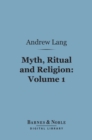 Myth, Ritual and Religion, Volume 1 (Barnes & Noble Digital Library) - eBook