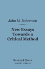 New Essays Towards a Critical Method (Barnes & Noble Digital Library) - eBook