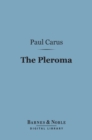 The Pleroma (Barnes & Noble Digital Library) : An Essay on the Origin of Christianity - eBook