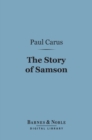 The Story of Samson (Barnes & Noble Digital Library) : And Its Place in the Religious Development of Mankind - eBook