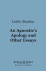 An Agnostic's Apology and Other Essays (Barnes & Noble Digital Library) - eBook