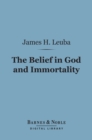 The Belief in God and Immortality (Barnes & Noble Digital Library) - eBook