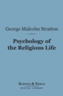 Psychology of the Religious Life (Barnes & Noble Digital Library) - eBook