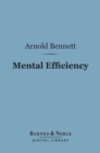 Mental Efficiency (Barnes & Noble Digital Library) : And Other Hints to Men and Women - eBook