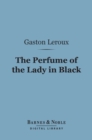 The Perfume of the Lady in Black (Barnes & Noble Digital Library) - eBook