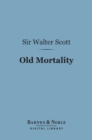Old Mortality (Barnes & Noble Digital Library) - eBook