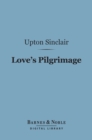 Love's Pilgrimage (Barnes & Noble Digital Library) - eBook