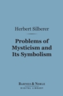 Problems of Mysticism and Its Symbolism (Barnes & Noble Digital Library) - eBook